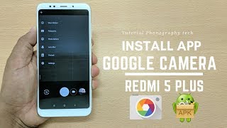 Cara Install Google Camera di Redmi 5 Plus