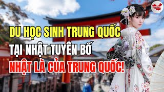 Du học sinh Trung Quốc tại Nhật tuyên bố: “Nhật là của Trung Quốc!”