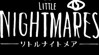 【リトルナイトメア】 #1 シックスちゃん