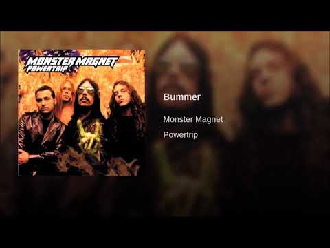 Monster Magnet : Bummer