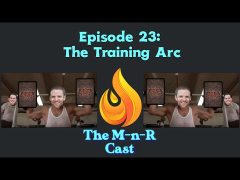 M-n-R Episode 23: The Training Arc