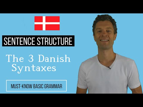 Danish Syntax - The 3 Ways of Constructing Real Sentences in Danish