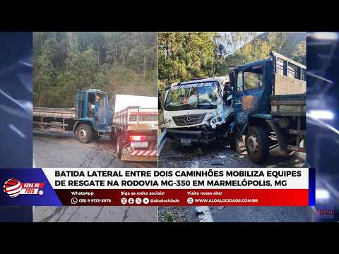 Batida lateral entre 2 caminhões mobiliza equipes de resgate na rodovia MG-350 em Marmelópolis, MG