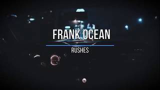 Frank Ocean - Rushes (slowed down)