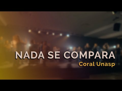 Coral UNASP | Nada Se Compara (Clipe Oficial)