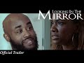 Looking in The Mirror | Official Trailer | New Movie Now Streaming