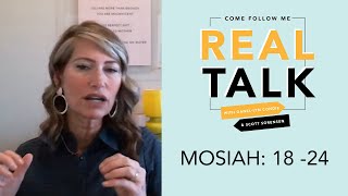 Real Talk, Come Follow Me - Episode 19 - Mosiah 18-24