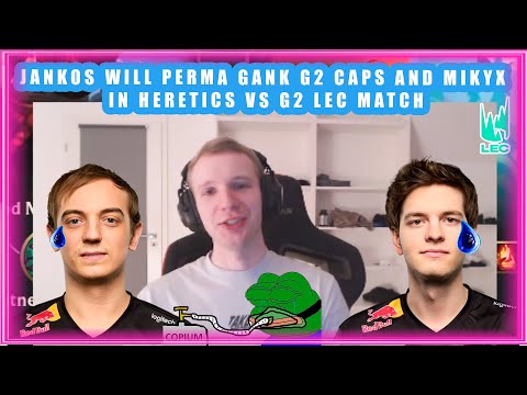 Jankos Will PERMA GANK G2 Caps and G2 Mikyx in Heretics vs G2 LEC Match
