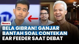 Bela Gibran! Ganjar Bantah Tudingan soal Contekan Ear Feeder saat Debat, Sampai Tanya ke KPU