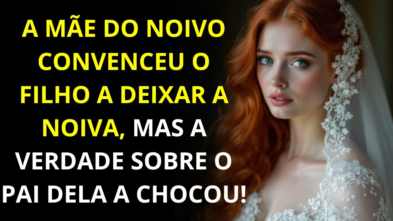 A Mãe do Noivo Convenceu o Filho a Deixar a Noiva, mas a Verdade Sobre o Pai Dela a Chocou!