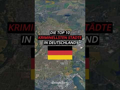 The top 10 most criminal cities in Germany 🇩🇪 #germany #top10 #googleearth #city
