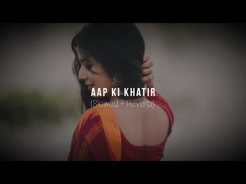 Aap Ki Khatir | Slowed Reverb | Himesh Reshammiya