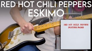 Red Hot Chili Peppers - Eskimo (Guitar Cover)