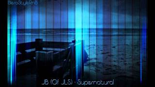 JB (Of JLS) - Supernatural  (HOT RNB 2011)