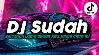 Download lagu DJ SUDAH - BERTAHUN LAMA SUDAH KITA JALANI CINTA INI SOUND VIRAL TIKTOK TERBARU mp3