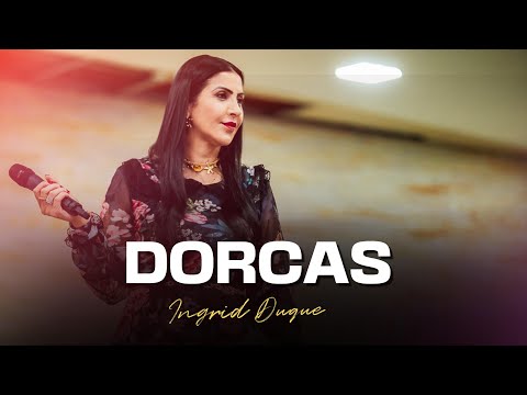 DORCAS -Bispa Ingrid Duque - Atos 9.36