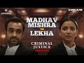 Madhav Mishra On Fire Epic Court Scene Lekha Criminal Justice S3 Applause Entertainment