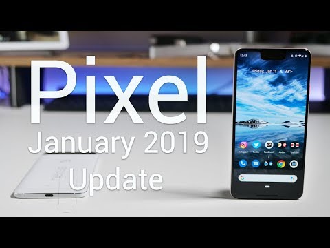 Google Pixel January 2019 Update is Out! - What's New? Video