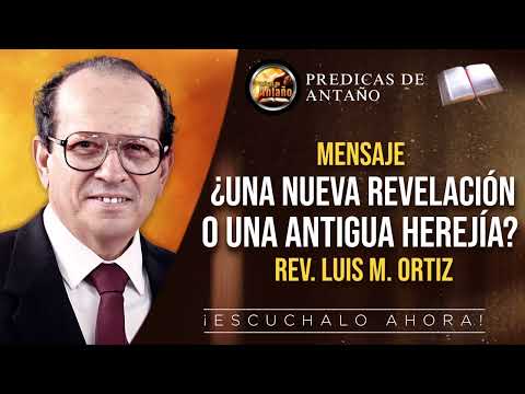 ¿Una Nueva Revelación o una Antigua Herejía? | Luis M. Ortiz | Audio | Completo