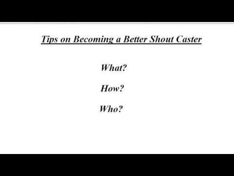 Tips on Becoming a Better Shout Caster