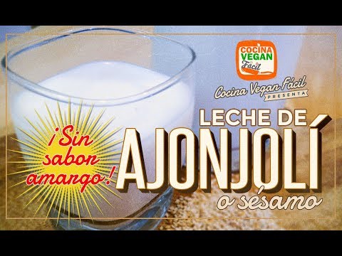 Leche de sésamo o ajonjolí (sin sabor amargo) - Cocina Vegan Fácil