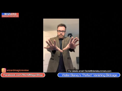 Wizard Magic Review 13/4/2022 - The Walter Blaney “Perfect” Vanishing Birdcage by Daniel Summers