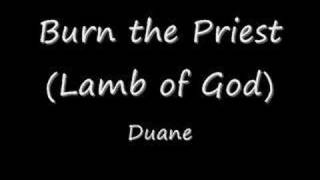 Burn the Priest - Duane