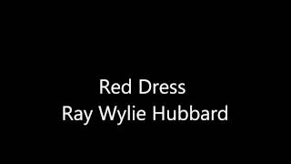 Ray Wylie Hubbard   Red Dress