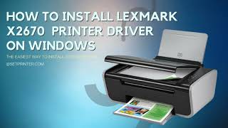How to Install Lexmark x2670 Printer & Scanner Driver on Windows 11, 10, 8, 8.1, 7 PC