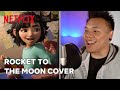 "Rocket to the Moon" AJ Rafael Cover | Over the Moon | Netflix