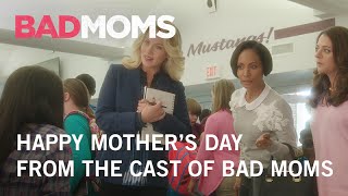 Bad Moms | Happy Mother's Day From The Cast of Bad Moms | Own It Now on Digital HD, Blu-ray & DVD