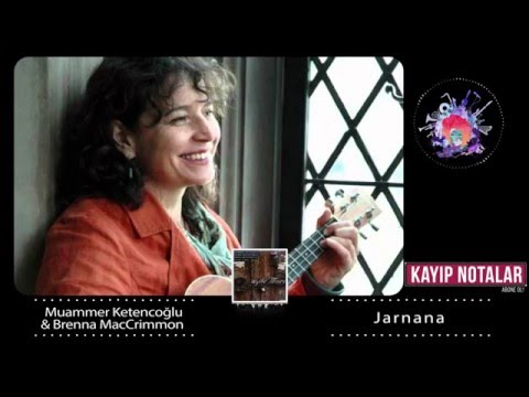Brenna MacCrimmon & Muammer Ketencoğlu - Jarnana