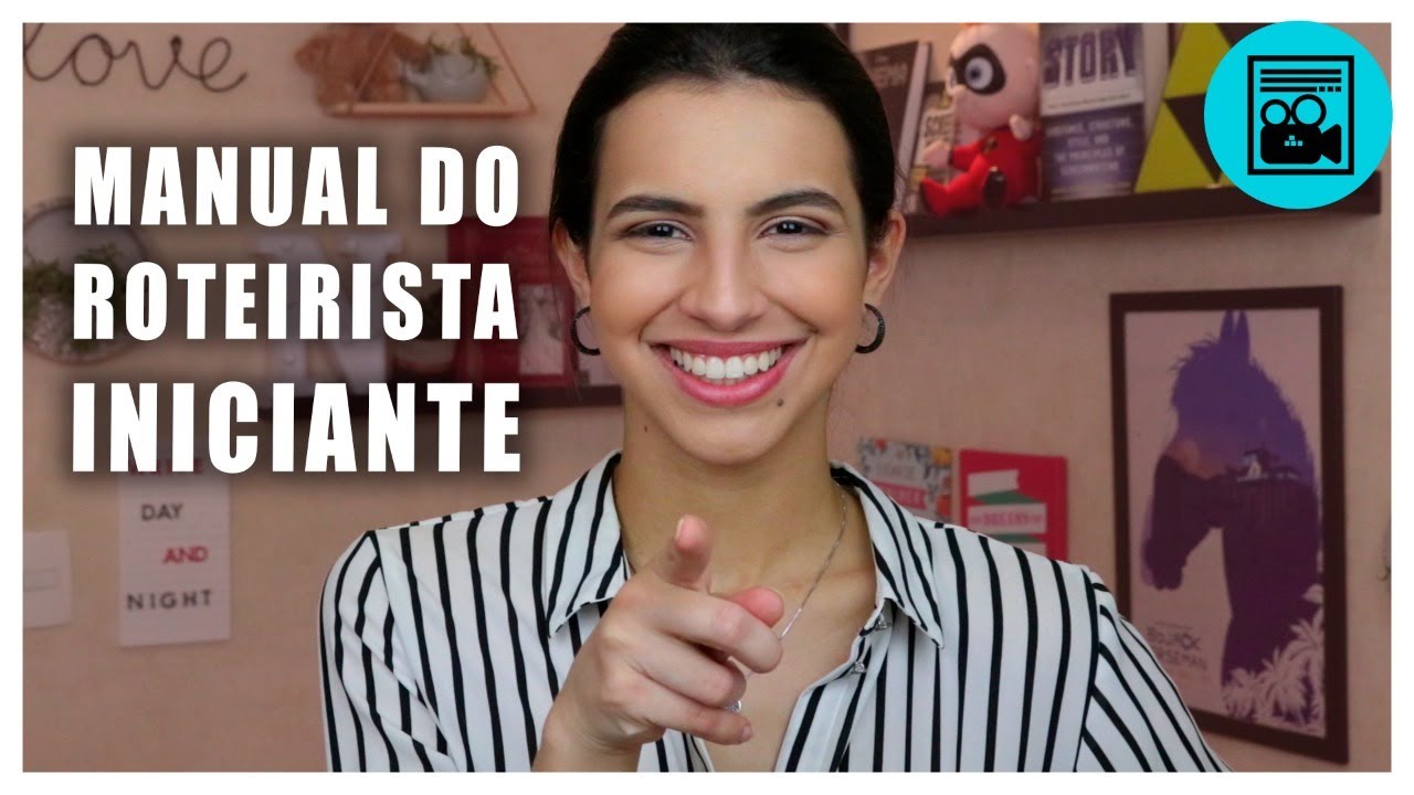 MANUAL DO ROTEIRISTA INICIANTE - 7 DICAS PARA QUEM QUER SER ROTEIRISTA