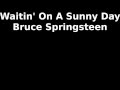 Waitin' On A Sunny Day - Bruce Springsteen