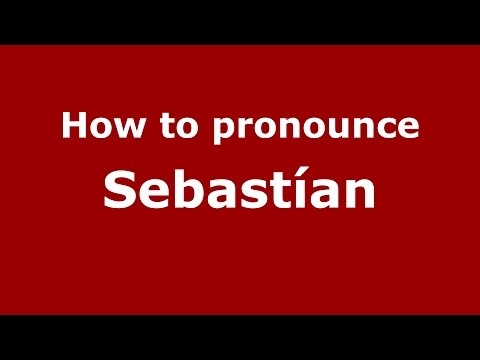 How to pronounce Sebastían (Spanish/Argentina) - PronounceNames.com