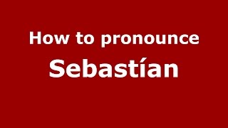 How to pronounce Sebastían