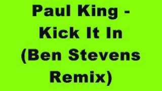 Paul King - Kick It In (Ben Stevens Remix)