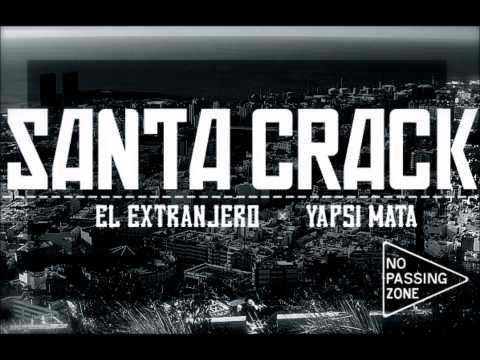 El Extranjero & Yapsi Mata  Santa Crack