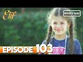 Elif Episode 103 | Indonesian Dubbed