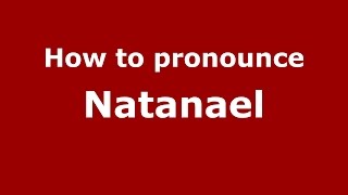 How to pronounce Natanael