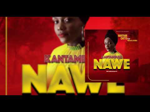 Kantambule Naawe  - Martha Chitto ft. Micheal Kitanda (Official HQ Audio)