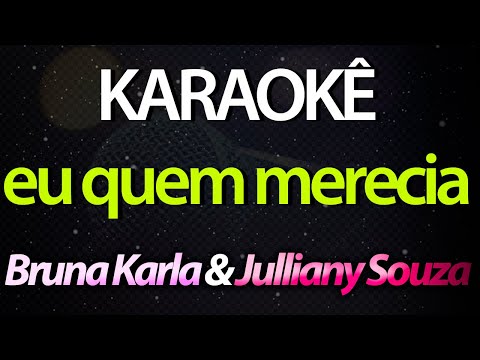 ⭐ Eu Quem Merecia - Bruna Karla & Julliany Souza (Karaokê Version) (Cover)