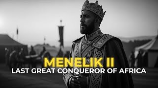 The Emperor Who United Ethiopia – The Story of Menelik II
