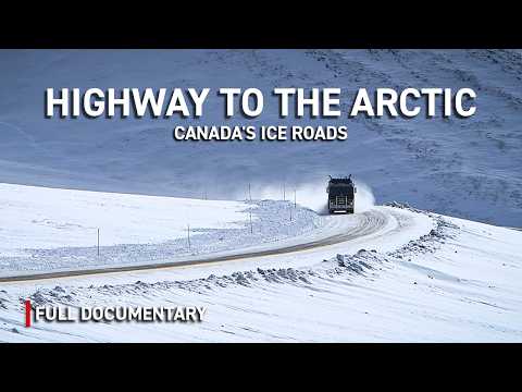 Canada's Ice Roads: Highway to the Arctic | Autentic Documentary