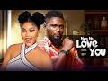 MAKE ME LOVE YOU Chioma Nwaoha Maurice Sam 2026 Latest Nigerian Romance Full Movie