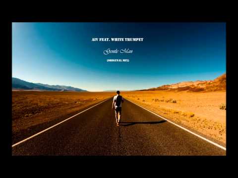 AlV Feat. White Trumpet - Gentle Man (Original Mix)