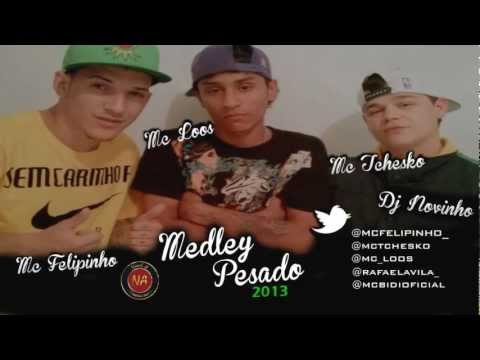 Mc Felipinho ' Mc Loos ' Mc Tchesko - Medley pesado 2013 [ DJ NOVINHO ] @MCBIDIOFICIAL