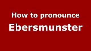 How to pronounce Ebersmunster