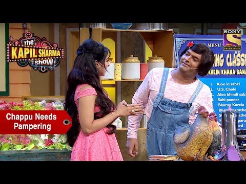 Chappu Sharma Needs Pampering - The Kapil Sharma Show