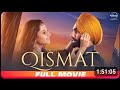 Qismat Full Movie Ammy Virk Sargun Mehta Emotional Romantic Movie Punjabi Movies 2025